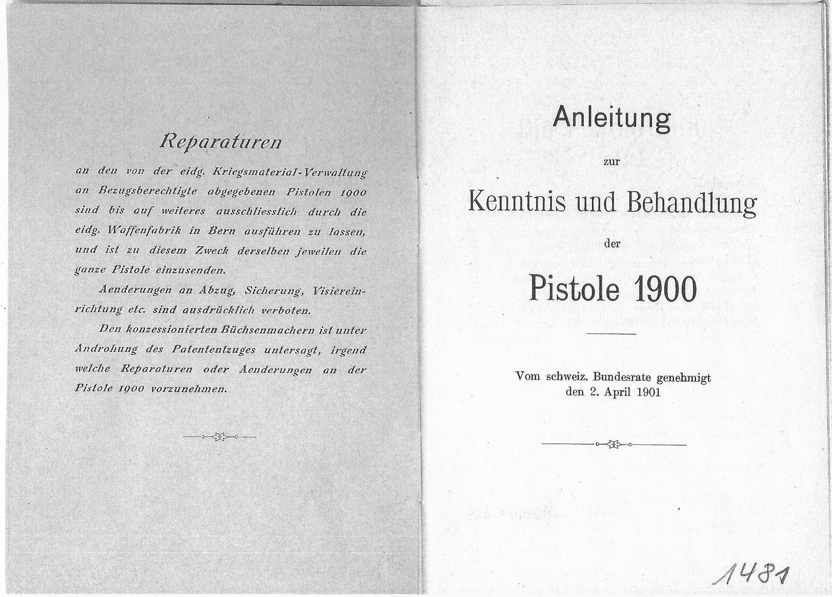 Figure 6 — The Swiss army's instruction booklet for the new pistol, Anleitung zur Kenntnis und Behandlung der Pistole 1900, approved by the Federal Council on 2 April 1901. The left-hand page restricts repair…