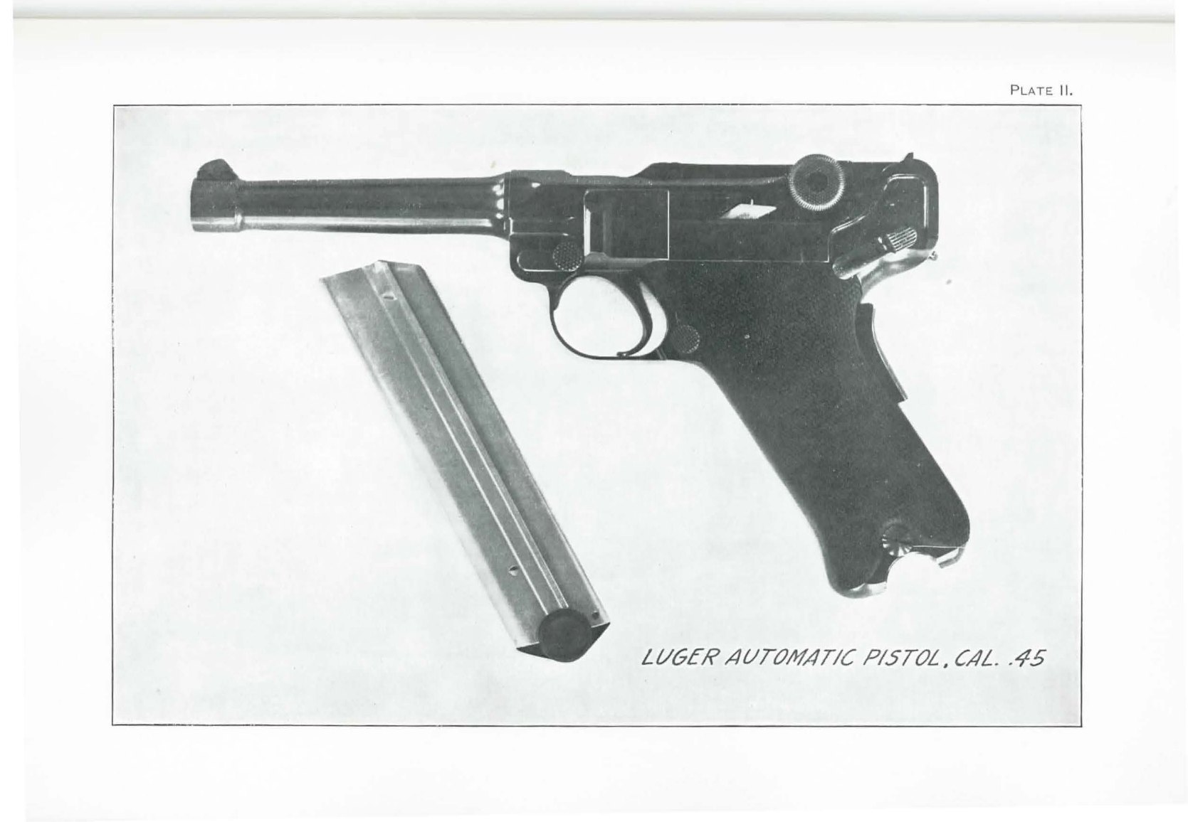 Figure 8 — Plate II of the 1907 board report: "Luger automatic pistol, cal. .45", with its magazine. The board weighed it, empty with its magazine, at 2 lb 8 oz and counted 48 parts.